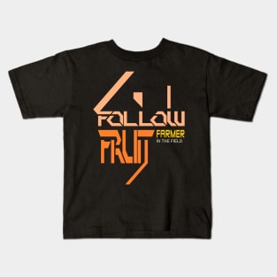 Follow fruits farmer in the field Kids T-Shirt